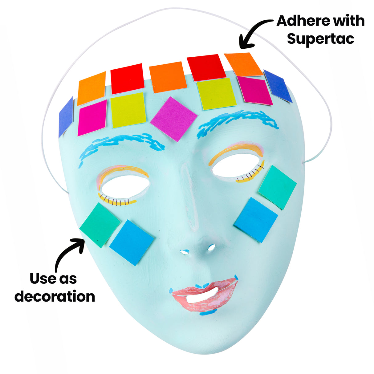 A pale blue face mask decorated with Cardboard Mosaic Squares 2cm Pack of 4000 in orange, red, pink, green, blue and turquoise around the forehead and cheeks. Painted eyebrows, lashes and lips complete the design. Annotated "Adhere with Supertac" and "Use as decoration".