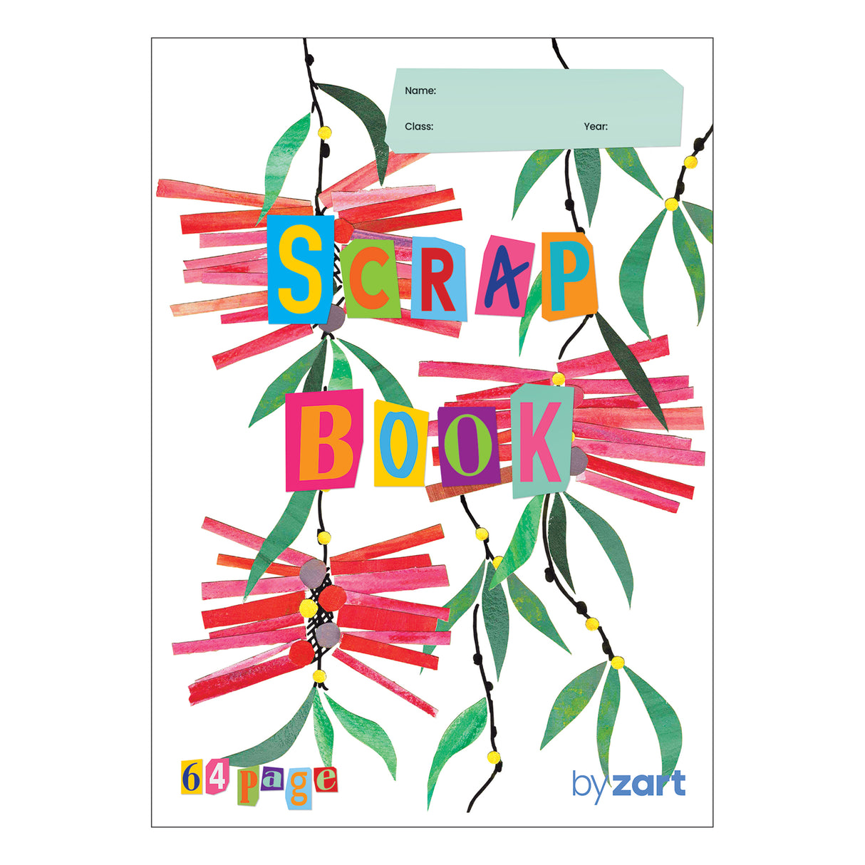 Zart Scrap Book cover featuring vibrant collage artwork of red and pink paper strip flowers with green eucalyptus leaves on black stems with yellow beads. Colourful cut-out letters spell "SCRAP BOOK". Mint green label shows Name: Class: Year: fields. Text reads "64 page" and "by zart".