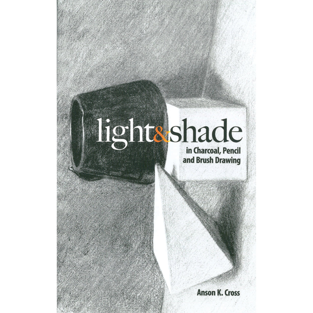 Light and Shade in Charcoal, Pencil and Brush Drawing