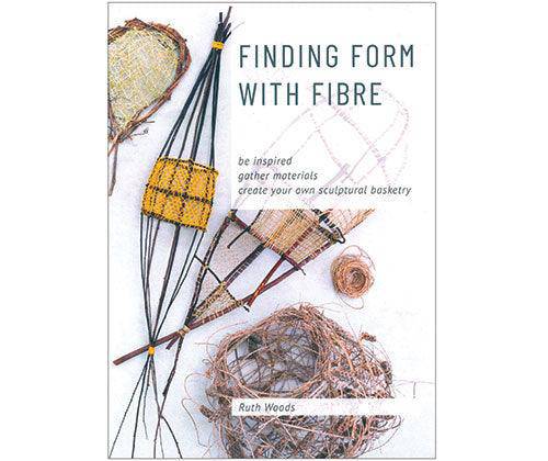 Finding Form With Fibre by Ruth Woods